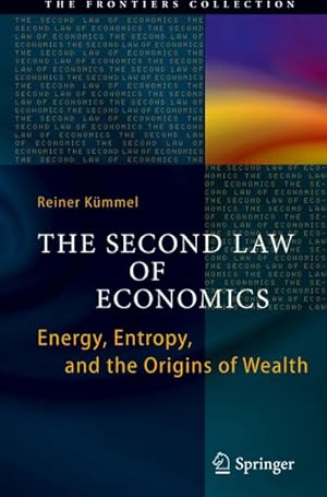 Bild des Verkufers fr The Second Law of Economics : Energy, Entropy, and the Origins of Wealth zum Verkauf von AHA-BUCH GmbH