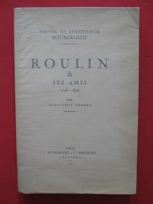 Immagine del venditore per Roulin & ses amis (1796-1874), pauvre et aventureuse bourgeoisie venduto da Tant qu'il y aura des livres