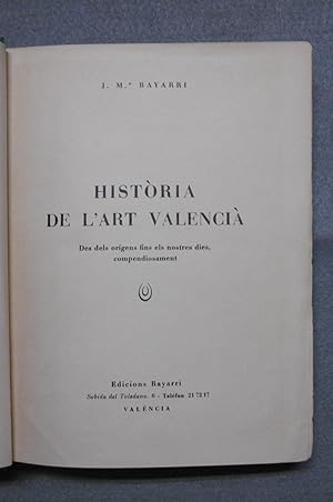 HISTÒRIA DE L'ART VALENCIÀ. Des dels origens fins els nostres dies, compendiosament.