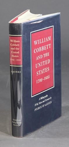 Image du vendeur pour William Cobbett and the United States, 1792-1835. A bibliography with notes and extracts mis en vente par Rulon-Miller Books (ABAA / ILAB)