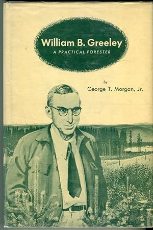 William B. Greeley: A Practical Forester