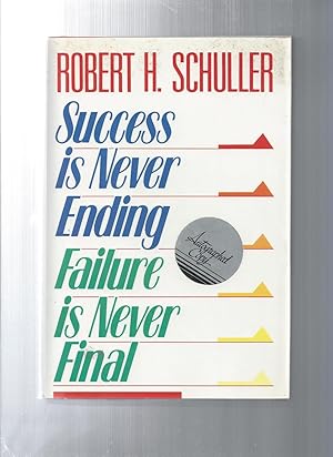 Seller image for Success Is Never Ending, Failure Is Never Final for sale by ODDS & ENDS BOOKS