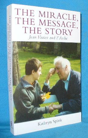 Seller image for The Miracle, The Message, the Story: Jean Vanier and l'Arche for sale by Alhambra Books