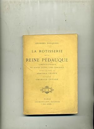 LA ROTISSERIE DE LA REINE PEDAUQUE. Comédie lyrique en quatre actes et cinq tableaux d'après le r...