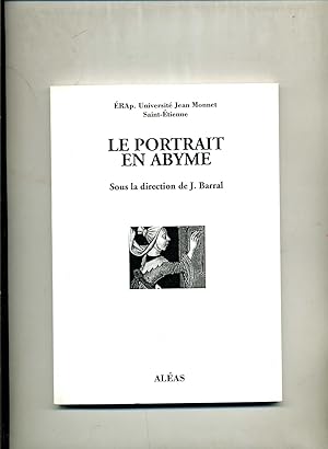 LE PORTRAIT EN ABYME.( Sous la direction de J. Barral.)