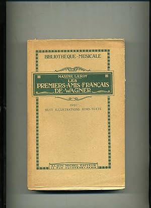 LES PREMIERS AMIS FRANÇAIS DE WAGNER. avec huit illustrations hors texte.