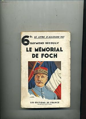 LE MÉMORIAL DE FOCH. Mes entretiens avec le Maréchal.