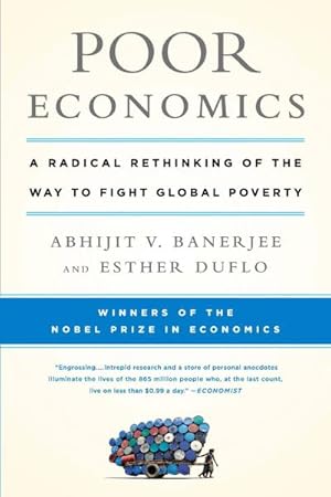 Bild des Verkufers fr Poor Economics : A Radical Rethinking of the Way to Fight Global Poverty zum Verkauf von AHA-BUCH GmbH