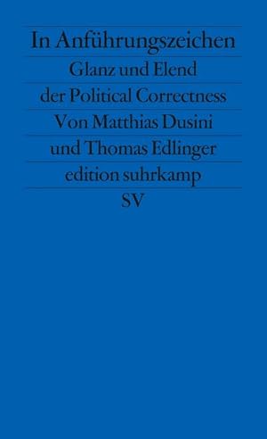 Bild des Verkufers fr In Anfhrungszeichen : Glanz und Elend der Political Correctness zum Verkauf von AHA-BUCH GmbH