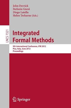Bild des Verkufers fr Integrated Formal Methods : 9th International Conference, IFM 2012, Pisa, Italy, June 18-21, 2012. Proceedings zum Verkauf von AHA-BUCH GmbH