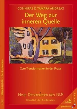 Seller image for Der Weg zur inneren Quelle : Core Transformation in der Praxis. Neue Dimensionen des NLP for sale by AHA-BUCH GmbH