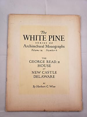 Bild des Verkufers fr The White Pine Series of Monographs The George Read, II House at New Castle Delaware zum Verkauf von WellRead Books A.B.A.A.