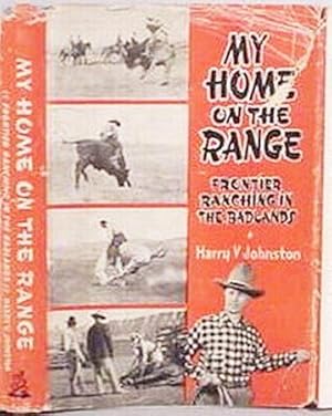 Bild des Verkufers fr My Home On The Range / Frontier Ranching In The Badlands zum Verkauf von Watermark West Rare Books