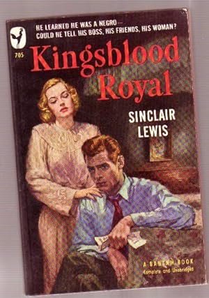 Kingsblood Royal .He Learned he Was a Negro - Could he Tell His Boss, His Friends, His Woman?
