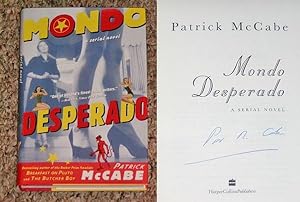 Seller image for MONDO DESPERADO: A SERIAL NOVEL - Scarce Fine Copy of The First American Edition/First Printing: Signed by Patrick McCabe - SIGNED ON THE TITLE PAGE for sale by ModernRare