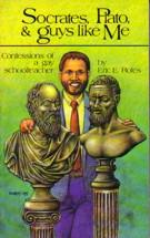 SOCRATES, PLATO & GUYS LIKE ME: CONFESSIONS OF A GAY SCHOOLTEACHER,