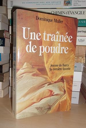 Seller image for UNE TRAINEE DE POUDRE : Jeanne Du Barry, La Dernire Favorite for sale by Planet's books