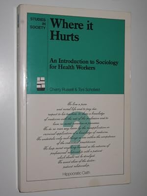 Immagine del venditore per Where it Hurts : An Introduction to Sociology for Health Workers venduto da Manyhills Books