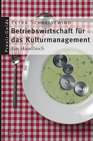 Bild des Verkufers fr Betriebswirtschaft fr das Kulturmanagement : Ein Handbuch zum Verkauf von AHA-BUCH GmbH
