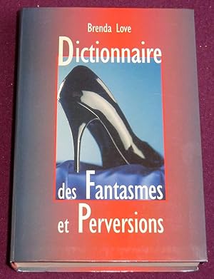 Imagen del vendedor de DICTIONNAIRE DES FANTASMES, PERVERSIONS ET AUTRES PRATIQUES DE L'AMOUR a la venta por LE BOUQUINISTE