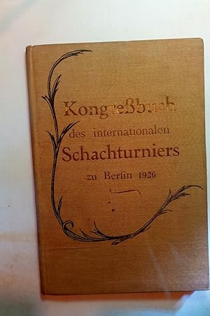 Seller image for Internationales Schachturnier in Berlin vom 16. November bis 28. November 1926 (Kongreßbuch des Internationalen Schachturniers zu Berlin 1926) for sale by ANTIQUARIAT Franke BRUDDENBOOKS