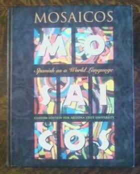 Seller image for Mosaicos: Spanish As a World Language Custom Edition for Arizona State University for sale by Book Gallery // Mike Riley