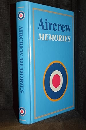 Seller image for Aircrew Memories; The Collected World War II and Later Memories of Members of the Aircrew Association, Vancouver Island Branch, Victoria B.C.; Sixty-Five Stories of Service with the Royal Canadian Air Force and Royal Air Force in War and Peace for sale by Burton Lysecki Books, ABAC/ILAB