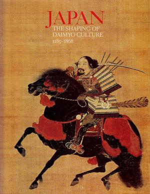 Seller image for Japan: The Shaping of Daimyo Culture, 1185-1868 for sale by LEFT COAST BOOKS