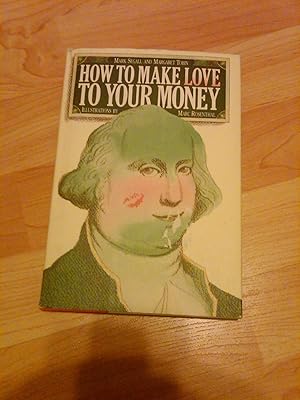 Imagen del vendedor de How to Make Love to Your Money a la venta por H&G Antiquarian Books