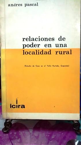 Relaciones de poder en una localidad rural ( Estudio de Caso en el Valle Hurtado, Coquimbo ). Pre...