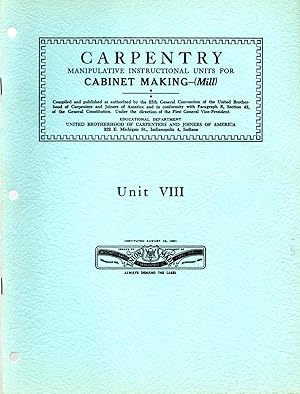 Carpentry : Manipulative Instructional Units for Cabinet Making - (Mill) Unit VIII (Eight 8)