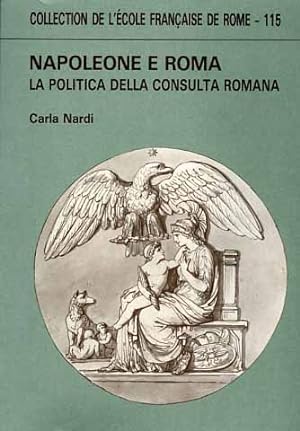Imagen del vendedor de Napoleone e Roma. La politica della Consulta romana. a la venta por FIRENZELIBRI SRL