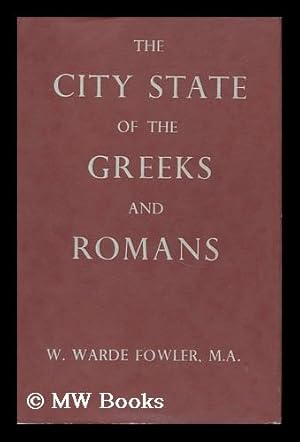 Seller image for The City-State of the Greeks and Romans : a Survey, Introductory to the Study of Ancient History / by W. Warde Fowler . for sale by MW Books