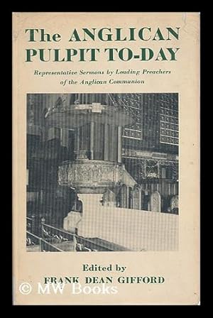 Seller image for The Anglican Pulpit To-Day - Representative Sermons by Leading Preachers of the Anglican Communion for sale by MW Books