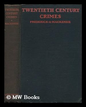 Immagine del venditore per Twentieth Century Crimes, by Frederick A. Mackenzie; Illustrated from Photographs venduto da MW Books