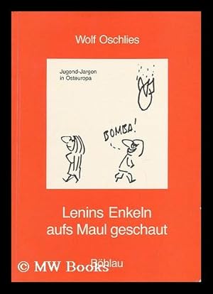 Seller image for Lenins Enkeln Aufs Maul Geschaut : Jugend-Jargon in Osteuropa / Wolf Oschlies for sale by MW Books