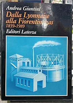 Bild des Verkufers fr Dalla Lyonnaise alla Fiorentinagas,1839-1989. zum Verkauf von FIRENZELIBRI SRL