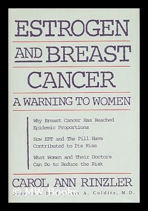 Imagen del vendedor de Estrogen and Breast Cancer : a Warning to Women / Carol Ann Rinzler ; Foreword by Graham A. Colditz a la venta por MW Books