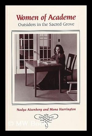 Seller image for Women of Academe : Outsiders in the Sacred Grove / Nadya Aisenberg and Mona Harrington for sale by MW Books