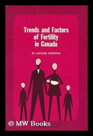 Bild des Verkufers fr Trends and Factors of Fertility in Canada : One of a Series of 1961 Census Monographs, Prepared for the Census Division zum Verkauf von MW Books