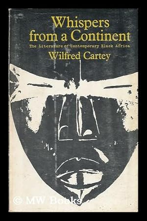 Seller image for Whispers from a Continent : the Literature of Contemporary Black Africa / [By] Wilfred Cartey for sale by MW Books