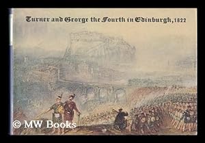 Seller image for Turner and George the Fourth in Edinburgh 1822 for sale by MW Books