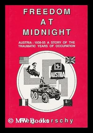 Immagine del venditore per Freedom At Midnight : Austria, 1938-55, a Story of the Traumatic Years of Occupation / Reg Herschy venduto da MW Books