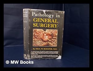 Pathology in General Surgery by Schafer, Paul W.: (1950) First Edition ...