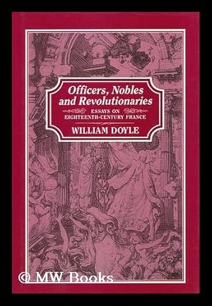Seller image for Officers, Nobles and Revolutionaries : Essays on Eighteenth-Century France for sale by MW Books
