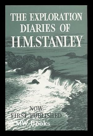 Image du vendeur pour The Exploration Diaries of H. M. Stanley. Now First Published from the Original Manuscripts. Edited by Richard Stanley and Alan Neame. mis en vente par MW Books