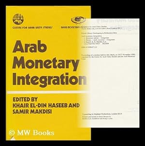 Seller image for Arab Monetary Integration : Issues and Prerequisites / [Proceedings of a Seminar Held in Abu Dhabi, on 24-27 November 1980, Organised by the Centre for Arab Unity Studies and the Arab Monetary Fund] for sale by MW Books