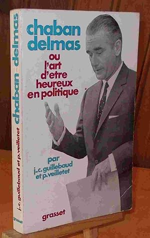 Image du vendeur pour CHABAN-DELMAN OU L'ART D'ETRE HEUREUX EN POLITIQUE mis en vente par Livres 113