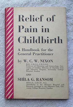 Image du vendeur pour Relief of Pain in Childbirth - a Handbook for the General Practitioner mis en vente par Glenbower Books