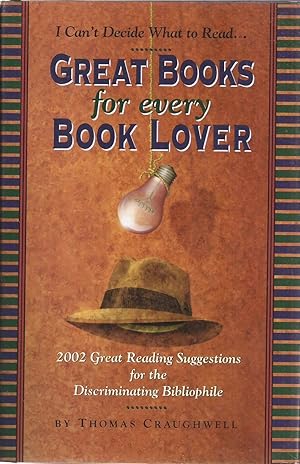 Great Books for Every Book Lover: 2002 great reading suggestions for the discriminating bibliophile